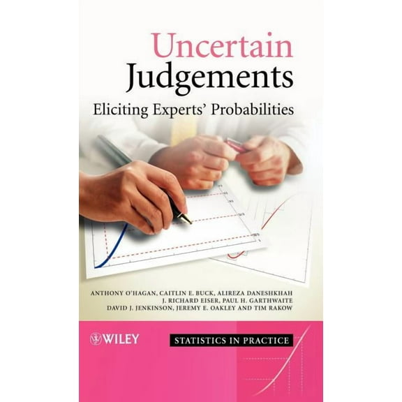 Statistics in Practice Uncertain Judgements: Eliciting Experts' Probabilities, Book 35, (Hardcover)