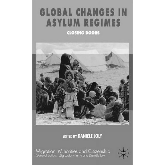Migration, Minorities and Citizenship Global Changes in Asylum Regimes, (Hardcover)
