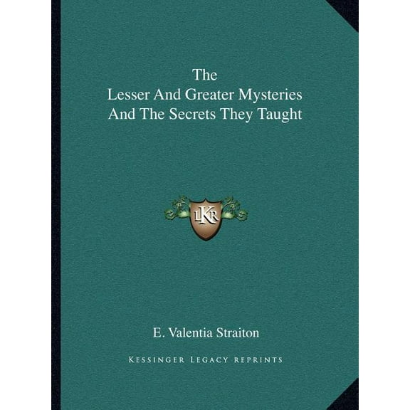 The Lesser And Greater Mysteries And The Secrets They Taught, (Paperback)