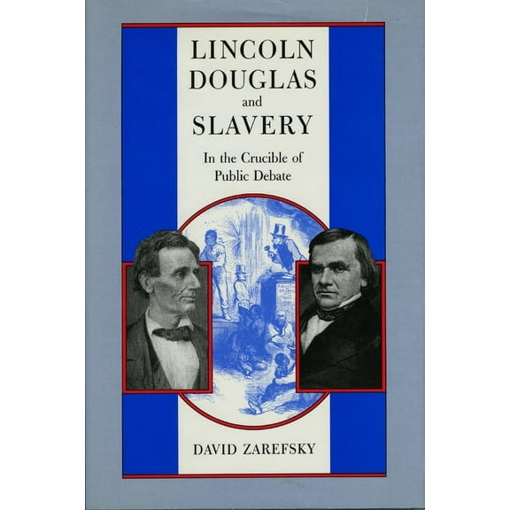 Lincoln, Douglas, and Slavery: In the Crucible of Public Debate, (Paperback)