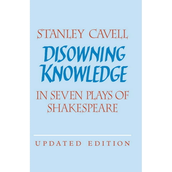 Disowning Knowledge: In Seven Plays of Shakespeare, (Paperback)