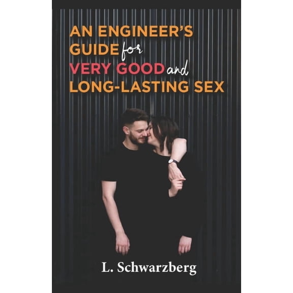 An engineer's guide for and long-lasting SEX, (Paperback)
