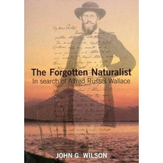 Pre-Owned The Forgotten Naturalist: in Search of Alfred Russel Wallace: in Search of Alfred Russel Wallace (Paperback) 1875606726 9781875606726