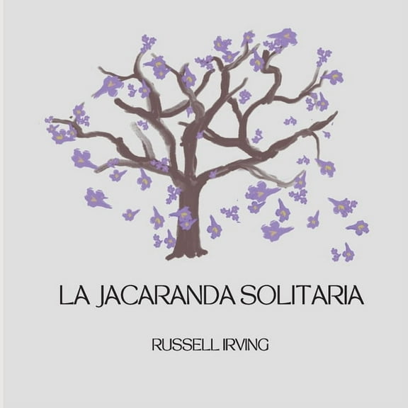 The Lonely Jacaranda - - La Jacaranda Solitaria: spanish translation, (Paperback)