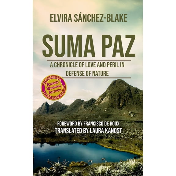 Suma Paz: A Chronicle of Love and Peril in Defense of Nature, (Hardcover)