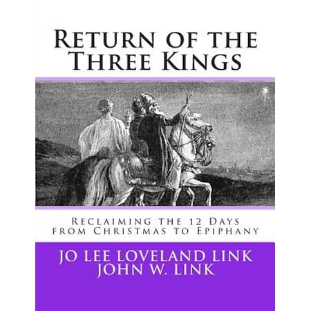 Return Day After Christmas Return of the Three Kings : Reclaiming the 12 Days from Christmas to Epiphany ()