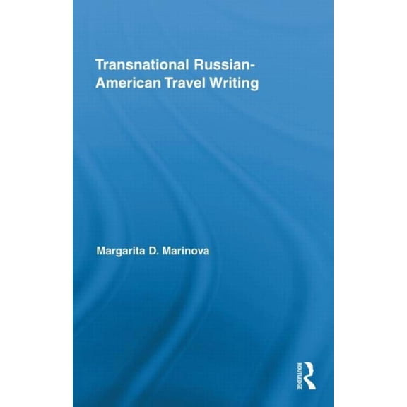 Routledge Research in Travel Writing Transnational Russian-American Travel Writing, (Hardcover)
