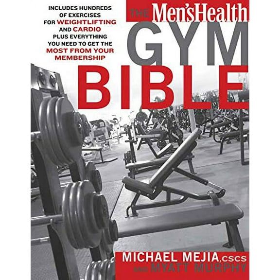 Pre-Owned The Men's Health Gym Bible: Includes Hundreds of Exercises for Weightlifting and Cardio (Paperback) 1594864888 9781594864889