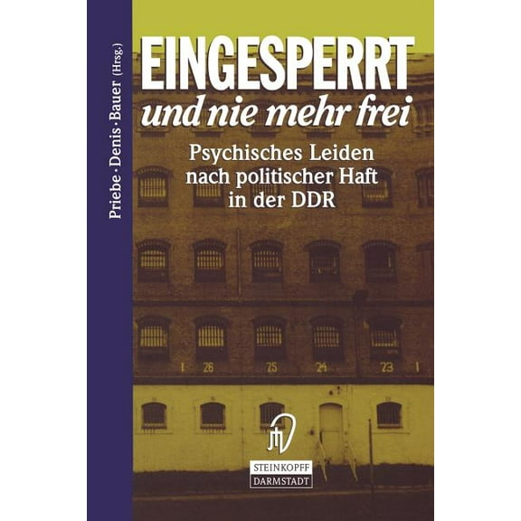 Eingesperrt Und Nie Mehr Frei: Psychisches Leiden Nach Politischer Haft in Der DDR, (Paperback)