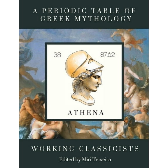 A Periodic Table of Greek Mythology, (Paperback)