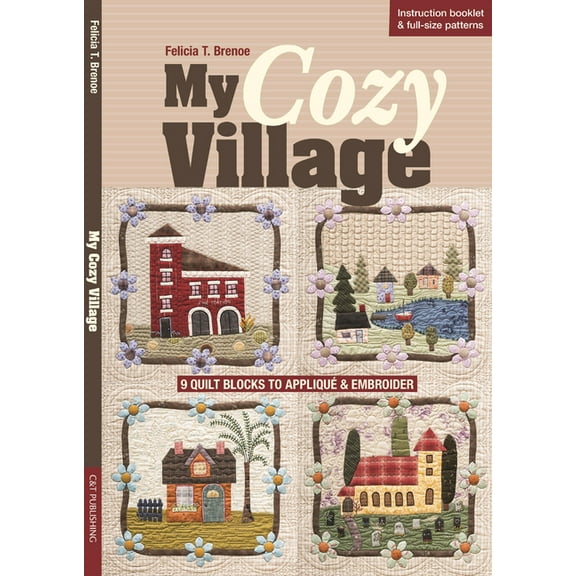 My Cozy Village : 9 Quilt Blocks to Appliqu & Embroider (Paperback)