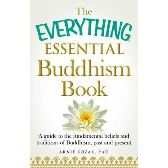 Pre-Owned The Everything Essential Buddhism Book: A Guide to the Fundamental Beliefs and Traditions of Buddhism, Past and Present (Paperback) 1440589828 9781440589829