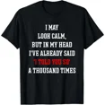 thumbnail image 1 of I May Look Calm But Funny Saying Quote Joke Humor Tee T-Shirt, 1 of 4