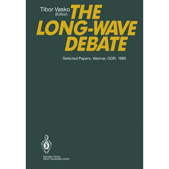 The Long-Wave Debate: Selected Papers from an Iiasa (International Institute for Applied Systems Analysis) International, (Paperback)
