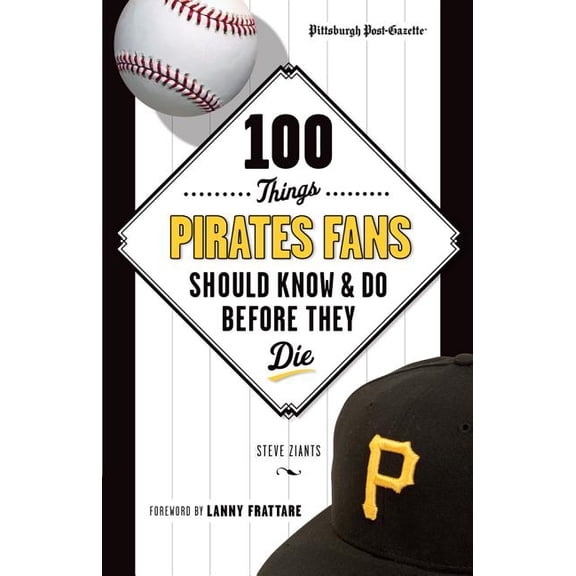 100 Things...Fans Should Know 100 Things Pirates Fans Should Know & Do Before They Die, (Paperback)