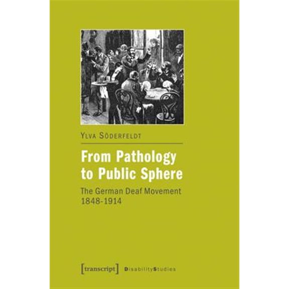 Pre-Owned From Pathology to Public Sphere: The German Deaf Movement, 1848-1914 (Paperback)