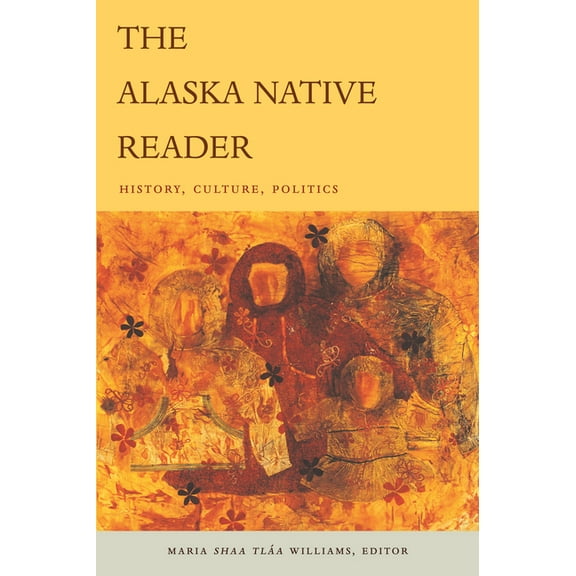 World Readers The Alaska Native Reader: History, Culture, Politics, (Paperback)