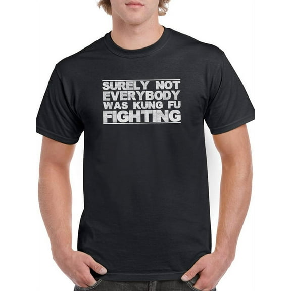 Everybody Kung Fu Fighting Graphic Quote Men Black T-Shirt, Male Large