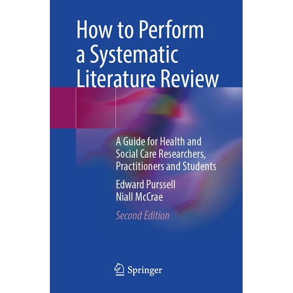 How to Perform a Systematic Literature Review: A Guide for Health and Social Care Researchers, Practitioners and Student, (Paperback)