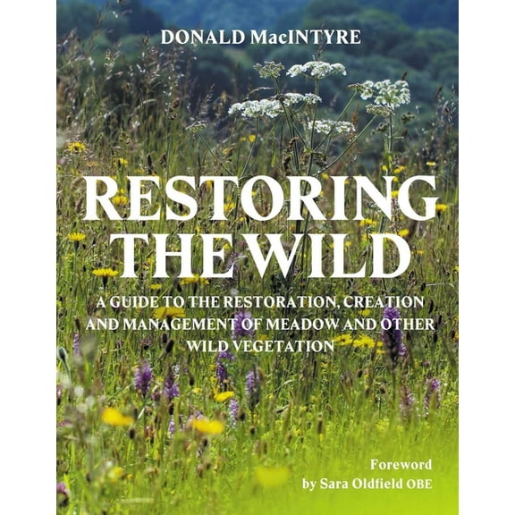Restoring the Wild: Creation, Restoration and Management, (Hardcover)