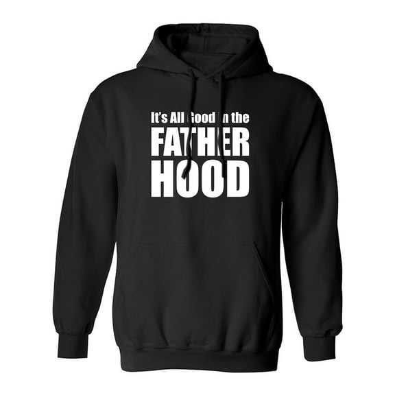 It's All Good In The Fatherhood Adult Hooded Sweatshirt