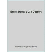 Pre-Owned Eagle Brand; 1-2-3 Dessert (Unknown Binding) 1412724333 9781412724333
