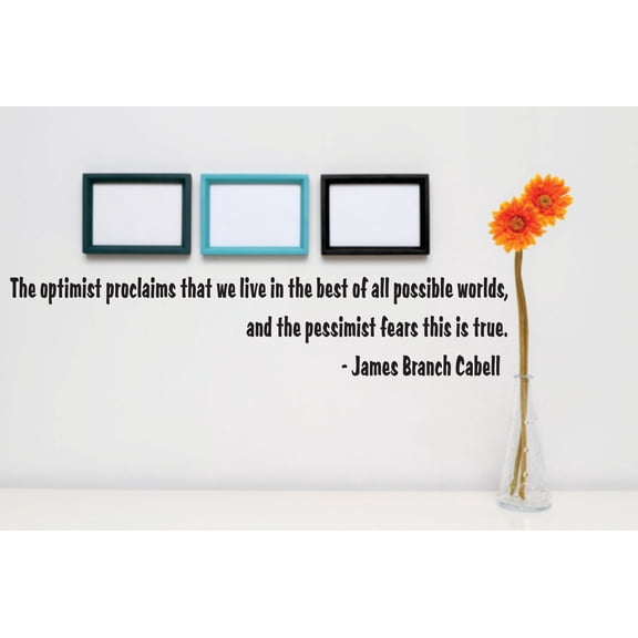 Vinyl Wall Decal Sticker : optimist proclaims that we live in best of all possible worlds, pessimist fears this is true Quote Quotes Decals Decal Size- 8 x 20