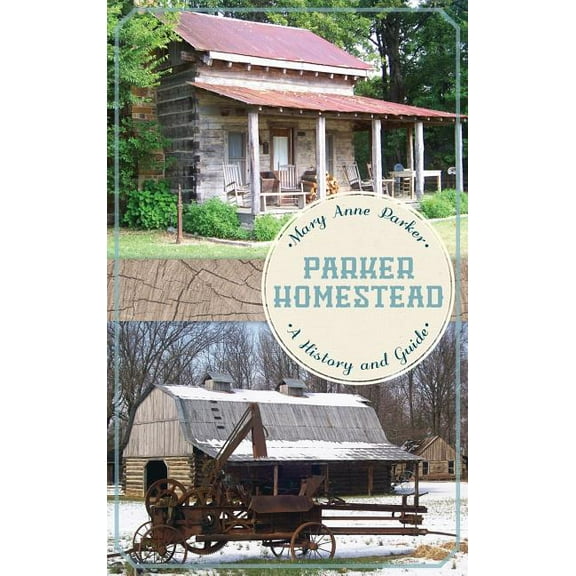 Parker Homestead: A History and Guide (Hardcover)