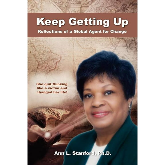 Keep Getting Up: Reflections of a Global Agent for Change Paperback 1436309522 9781436309523 Ann L. Stanford