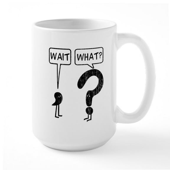CafePress - Wait, What? Large Mug - 15 oz Ceramic Large White Novelty Mug