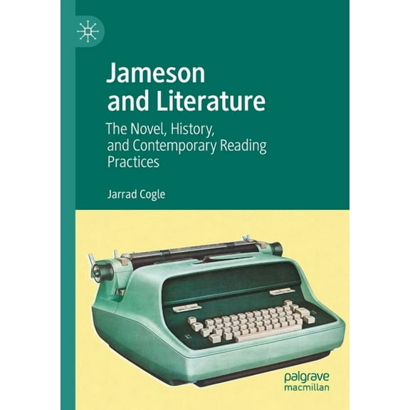 Jameson and Literature: The Novel, History, and Contemporary Reading Practices, (Paperback)