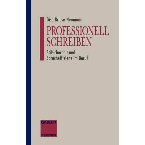 Professionell Schreiben: Stilsicherheit Und Spracheffizienz Im Beruf, (Paperback)