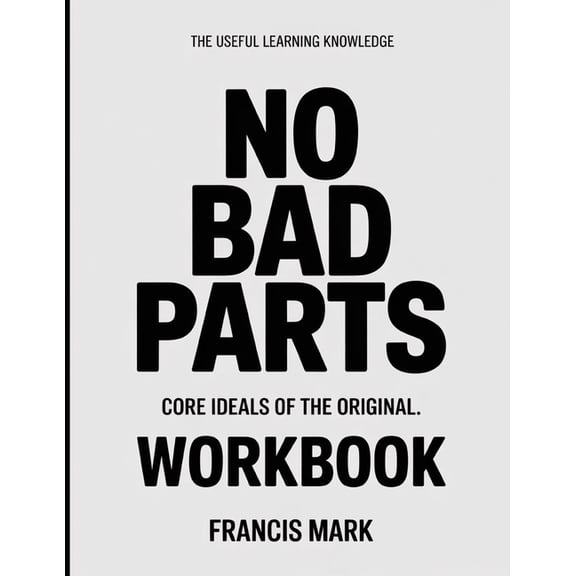 The Useful Learning Knowledge No Bad Parts: Core Ideals of the original., (Paperback)