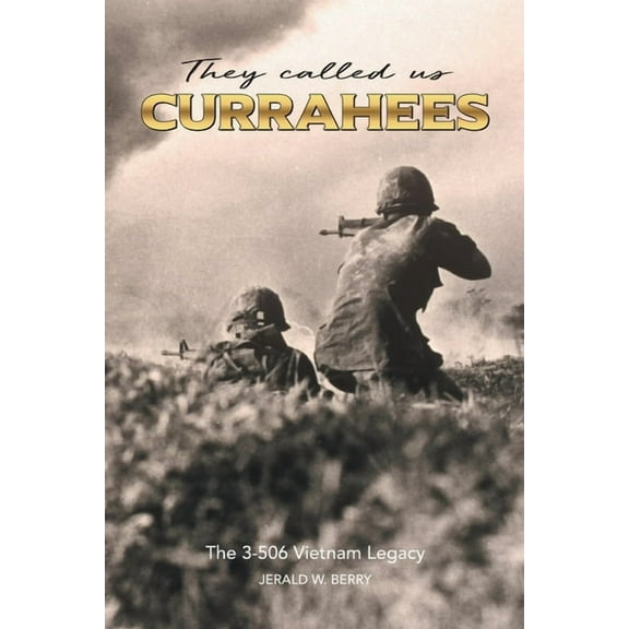 They Called Us Currahees: The 3-506 Vietnam Legacy (Paperback) by Jerald W Berry