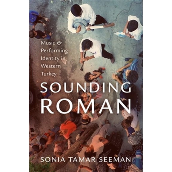Pre-Owned Sounding Roman: Representation and Performing Identity in Western Turkey, (Paperback)