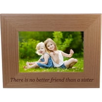 There is no better friend than a sister 4-inch x 6-Inch Wood Picture Frame