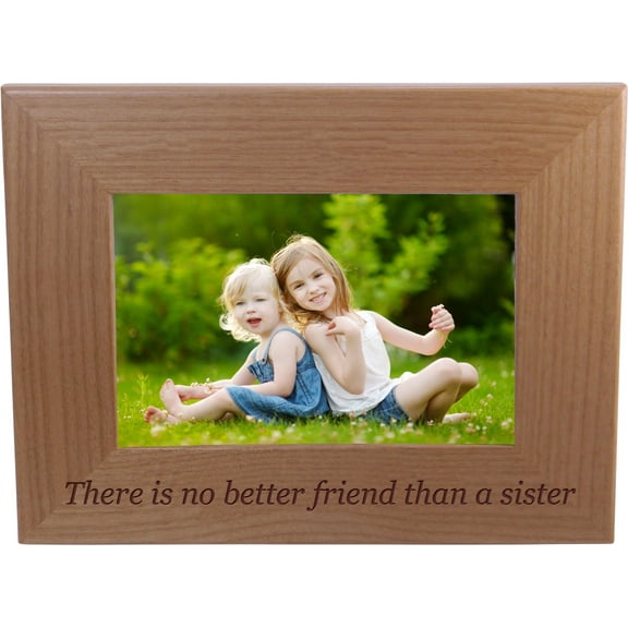 There is no better friend than a sister 4-inch x 6-Inch Wood Picture Frame
