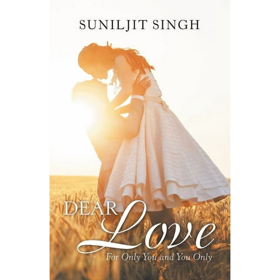 Dear Love: For Only You and You Only