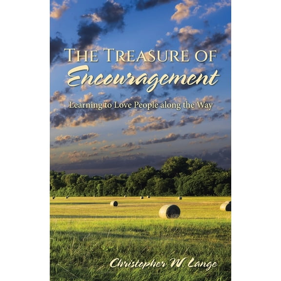 The Treasure of Encouragement: Learning to Love People along the Way, (Paperback)