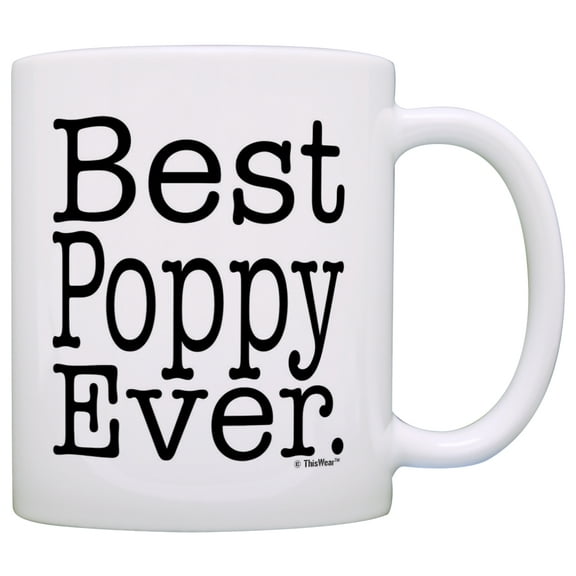 ThisWear Father's Day Gift for Grandpa Best Poppy Ever 11 ounce Coffee Mug