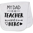 thumbnail image 2 of Inktastic My Dad is a Teacher and a Hero Baby Burp Cloth, 2 of 3
