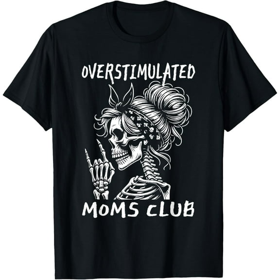 Overstimulated Moms Club Skeleton Design T-Shirt TShirt