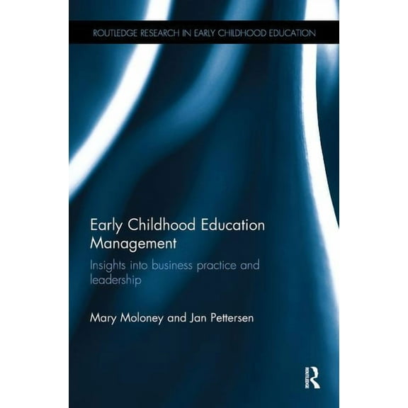 Routledge Research in Early Childhood Education: Early Childhood Education Management: Insights into business practice and leadership (Paperback)