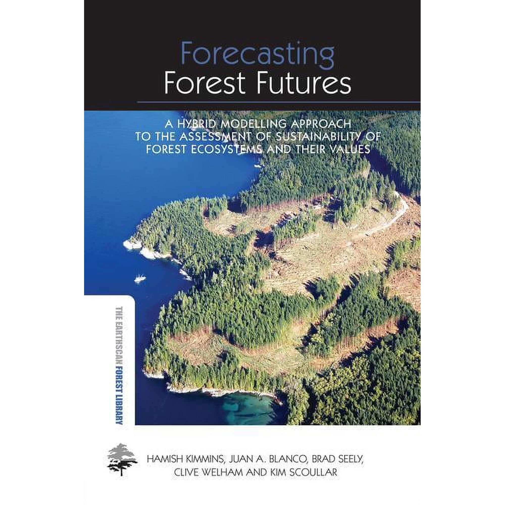 Earthscan Forest Library Forecasting Forest Futures: A Hybrid Modelling Approach to the Assessment of Sustainability of Forest Ecosystems and The (Paperback)