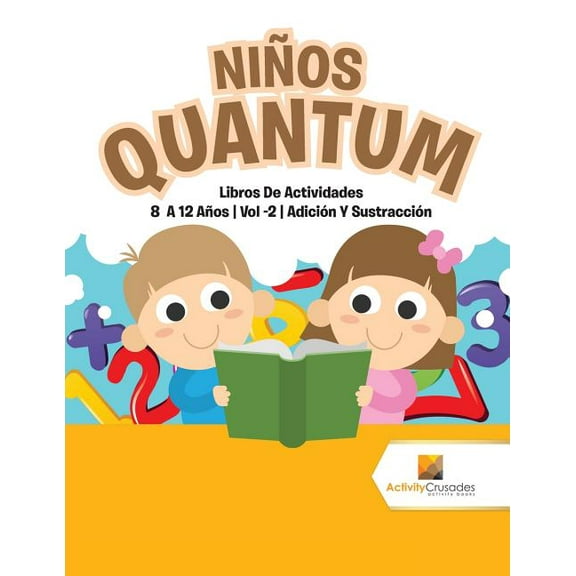 Niños Quantum: Libros De Actividades 8 A 12 Años Vol -2 Adición Y Sustracción, (Paperback)