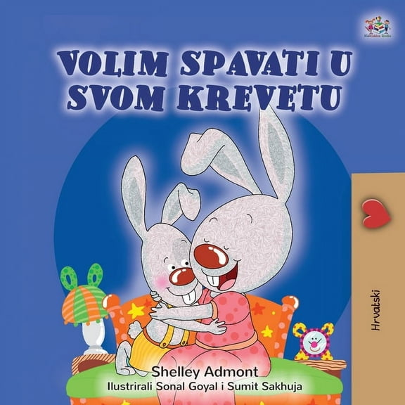 Croatian Bedtime Collection I Love to Sleep in My Own Bed (Croatian Children's Book), (Paperback)