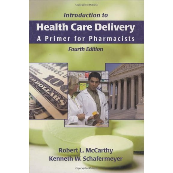 Pre-Owned Introduction to Health Care Delivery: A Primer for Pharmacists: . (Hardcover) 0763743534 9780763743536