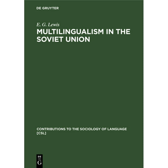 Contributions to the Sociology of Langua Multilingualism in the Soviet Union: Aspects of Language Policy and Its Implementation, Book 3, (Hardcover)