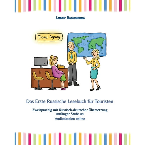 Gestufte Russische Lesebücher Das Erste Russische Lesebuch für Touristen: Zweisprachig mit Russisch-deutscher Übersetzung Anfänger Stufe A1, Book 14, (Paperback)