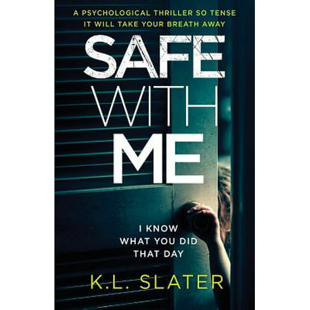 Safe with Me : A Psychological Thriller So Tense It Will Take Your Breath